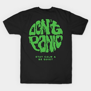 Don't Panic Stay Calm and Be Quiet T-Shirt